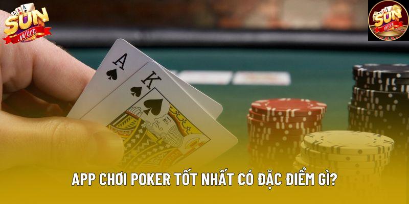 App chơi poker tốt nhất có đặc điểm gì? App chơi poker tốt nhất có đặc điểm gì?