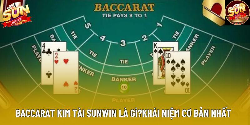 Baccarat kim tài sunwin là gì?khái niệm cơ bản nhất Baccarat kim tài sunwin là gì?khái niệm cơ bản nhất