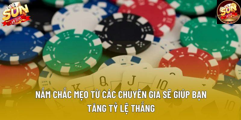Nắm chắc mẹo từ các chuyên gia sẽ giúp bạn tăng tỷ lệ thắng Nắm chắc mẹo từ các chuyên gia sẽ giúp bạn tăng tỷ lệ thắng