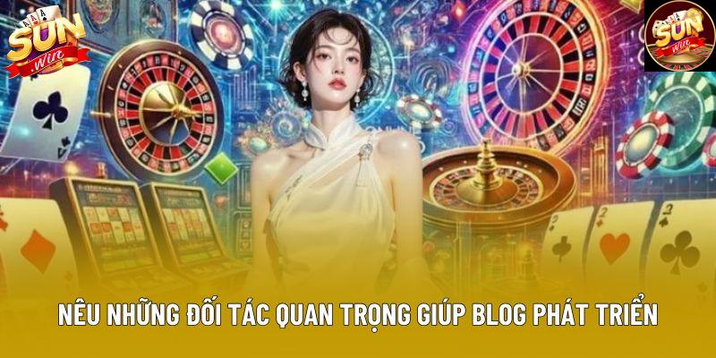Nêu những đối tác quan trọng giúp blog phát triển Nêu những đối tác quan trọng giúp blog phát triển