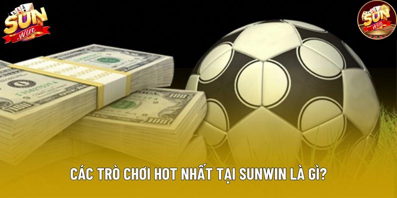 Các trò chơi hot nhất tại Sunwin là gì? Các trò chơi hot nhất tại Sunwin là gì?