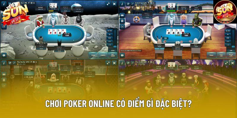 Chơi poker online có điểm gì đặc biệt?