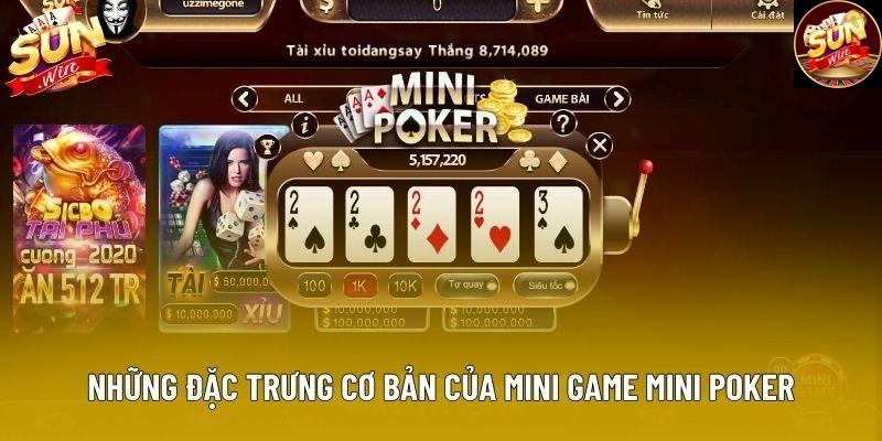 Những đặc trưng cơ bản của mini game mini poker
