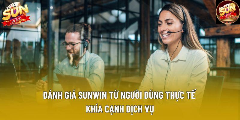Đánh giá Sunwin từ người dùng thực tế khía cạnh dịch vụ Đánh giá Sunwin từ người dùng thực tế khía cạnh dịch vụ