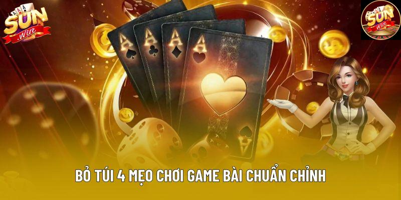 Bỏ túi 4 mẹo chơi game bài chuẩn chỉnh Bỏ túi 4 mẹo chơi game bài chuẩn chỉnh
