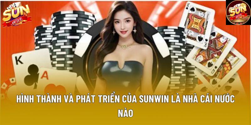 Hình thành và phát triển của Sunwin là nhà cái nước nào Hình thành và phát triển của Sunwin là nhà cái nước nào