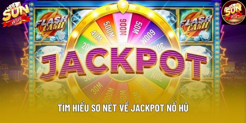 Tìm hiểu sơ nét về jackpot nổ hũ
