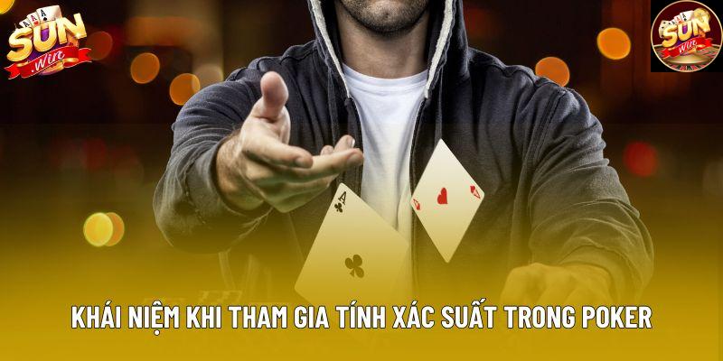 Khái niệm khi tham gia tính xác suất trong poker