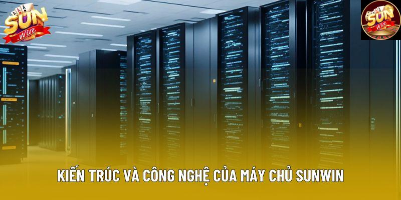 Kiến trúc và công nghệ của máy chủ Sunwin Kiến trúc và công nghệ của máy chủ Sunwin