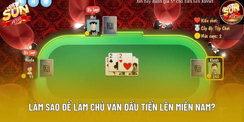 Làm sao để làm chủ ván đấu tiến lên miền Nam? Làm sao để làm chủ ván đấu tiến lên miền Nam?