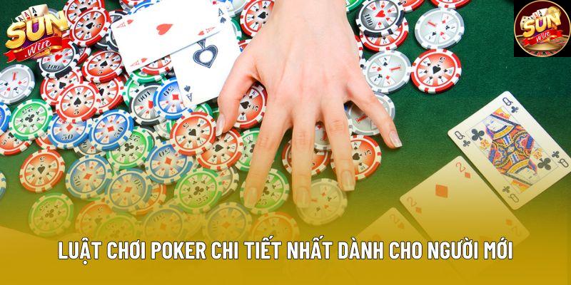 Luật chơi poker chi tiết nhất dành cho các hội viên Sunwin