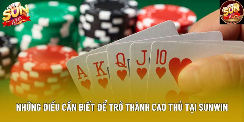 Những điều cần biết để trở thành cao thủ tại Sunwin