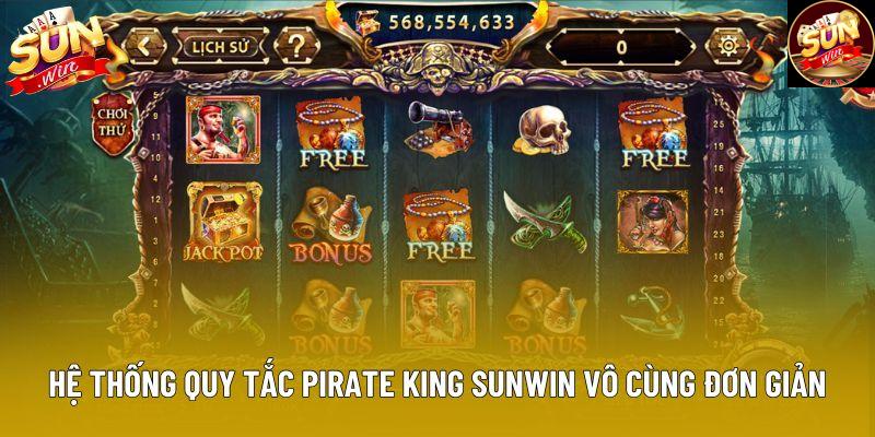 Hệ thống quy tắc Pirate King Sunwin vô cùng đơn giản
