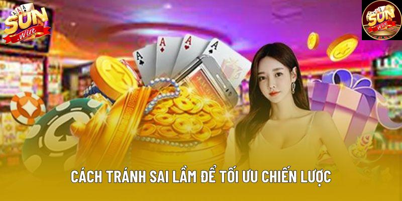 Cách tránh sai lầm để tối ưu chiến lược