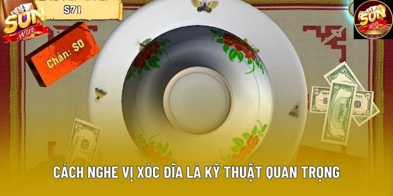 Cách nghe vị xóc đĩa là kỹ thuật quan trọng Cách nghe vị xóc đĩa là kỹ thuật quan trọng