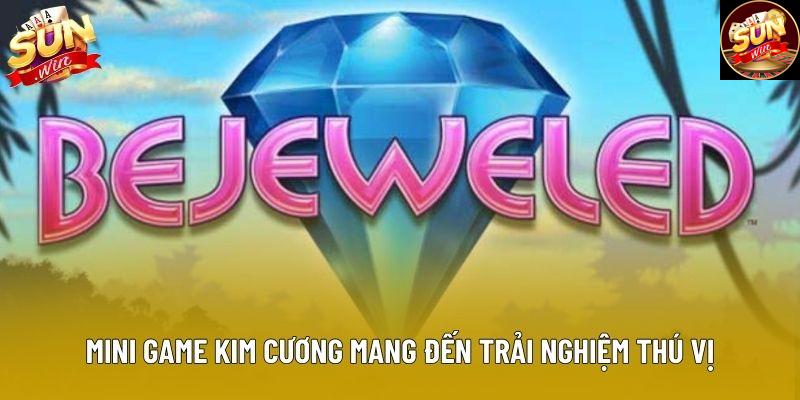 Mini game kim cương mang đến trải nghiệm thú vị