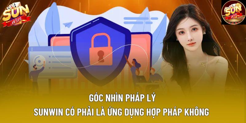 Sunwin có phải là ứng dụng hợp pháp không góc nhìn pháp lý
