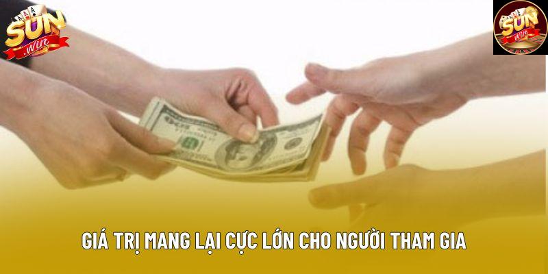 Giá trị mang lại cực lớn cho người tham gia Giá trị mang lại cực lớn cho người tham gia