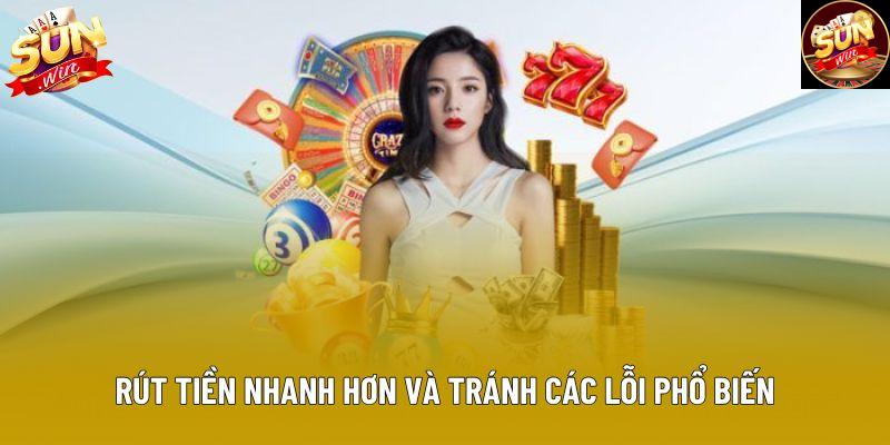 Rút tiền nhanh hơn và tránh các lỗi phổ biến