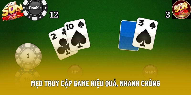 Mẹo truy cập game hiệu quả, nhanh chóng
