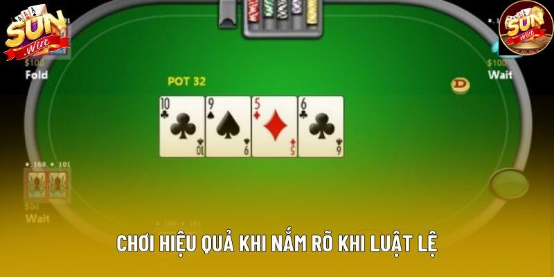 Chơi hiệu quả khi nắm rõ khi luật lệ Chơi hiệu quả khi nắm rõ khi luật lệ