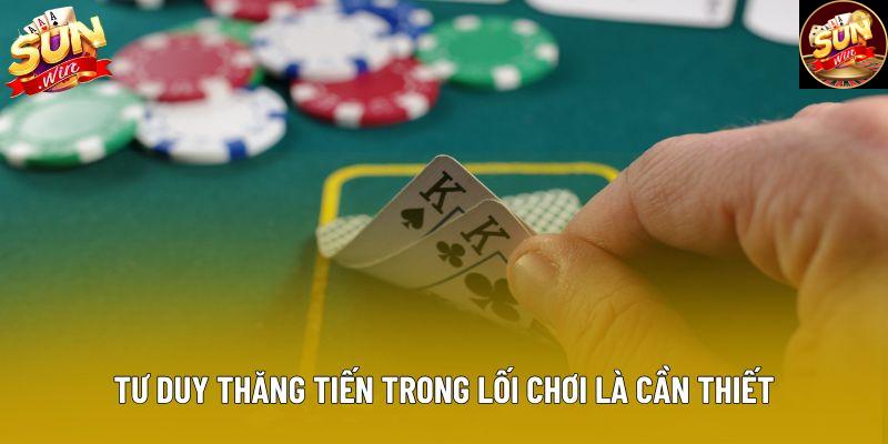 Tư duy thăng tiến trong lối chơi là cần thiết Tư duy thăng tiến trong lối chơi là cần thiết