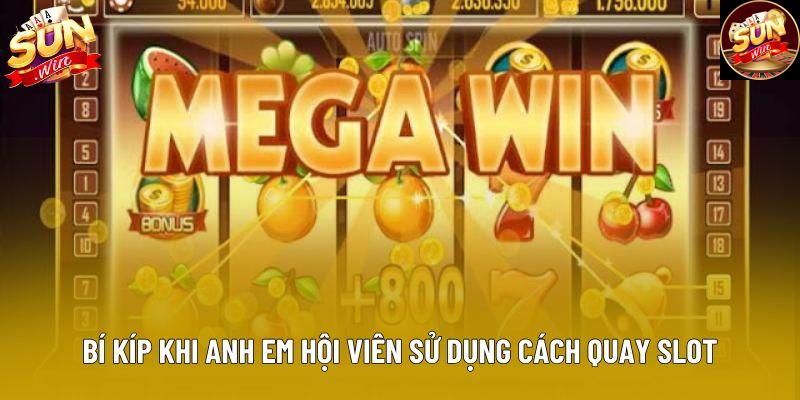 Bí kíp khi anh em hội viên sử dụng cách quay slot