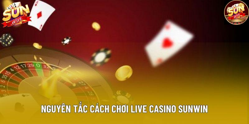 Nguyên tắc cách chơi live casino Sunwin Nguyên tắc cách chơi live casino Sunwin