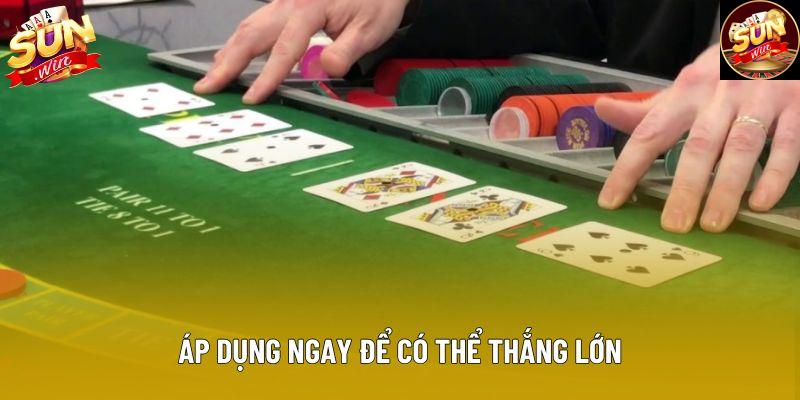 Áp dụng ngay để có thể thắng lớn Áp dụng ngay để có thể thắng lớn