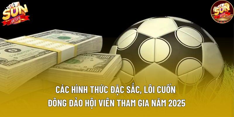 Các hình thức đặc sắc, lôi cuốn đông đảo hội viên tham gia năm 2025 Các hình thức đặc sắc, lôi cuốn đông đảo hội viên tham gia năm 2025