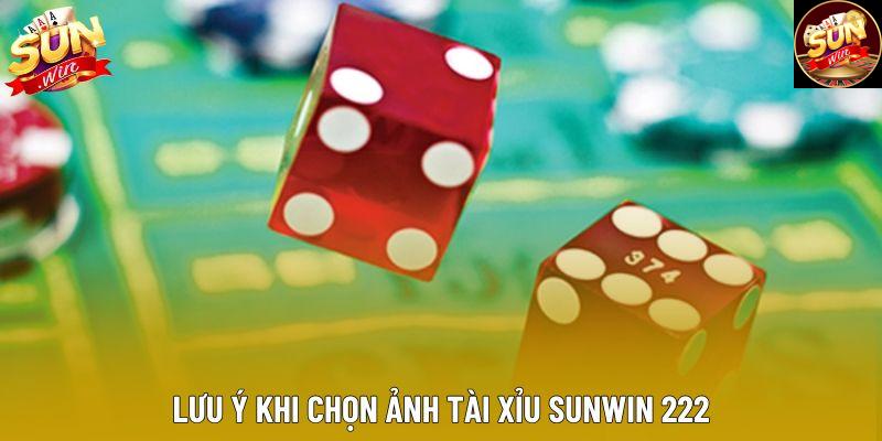 Lưu ý khi chọn ảnh tài xỉu sunwin 222