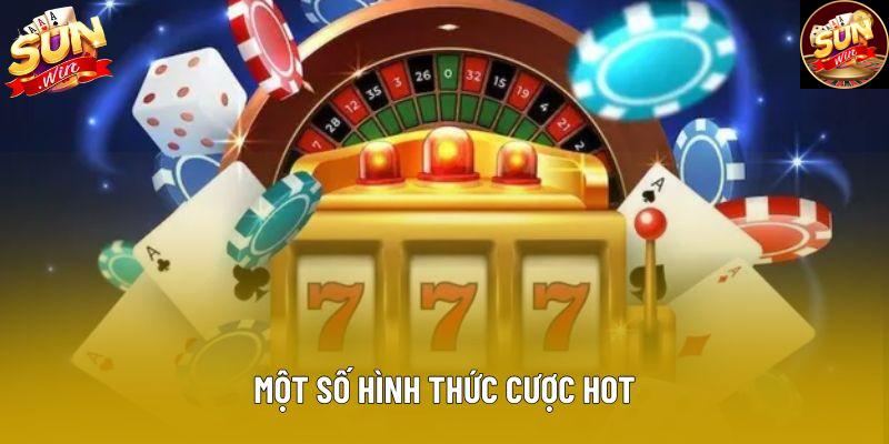 Một số hình thức cược hot Một số hình thức cược hot
