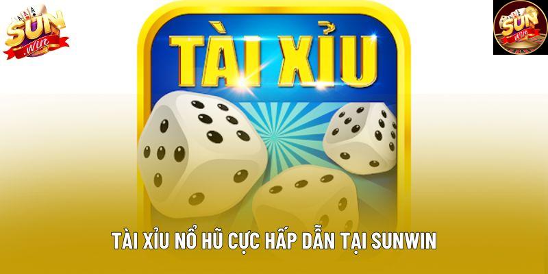 Tài xỉu nổ hũ cực hấp dẫn tại Sunwin Tài xỉu nổ hũ cực hấp dẫn tại Sunwin