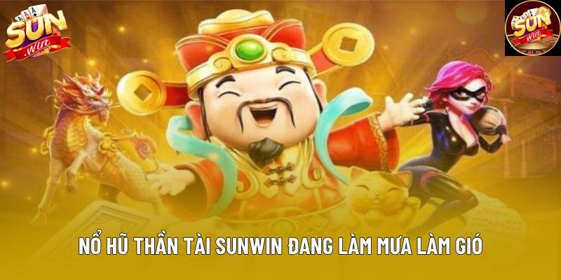 Nổ hũ thần tài sunwin đang làm mưa làm gió