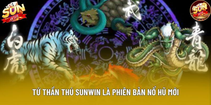 Tứ thần thú Sunwin là phiên bản nổ hũ mới Tứ thần thú Sunwin là phiên bản nổ hũ mới