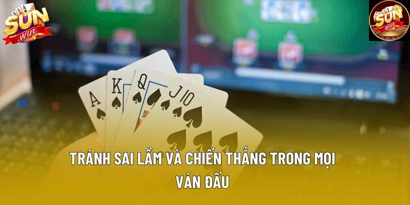 Tránh sai lầm và chiến thắng trong mọi ván đấu Tránh sai lầm và chiến thắng trong mọi ván đấu