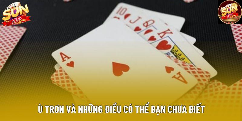 Ù trơn và những điều có thể bạn chưa biết Ù trơn và những điều có thể bạn chưa biết